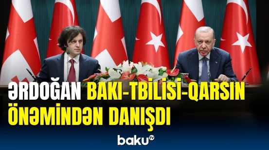 Türkiyə-Gürcüstan əlaqələrinin sütununu bölgədəki işbirliyi təşkil edir | Ərdoğan