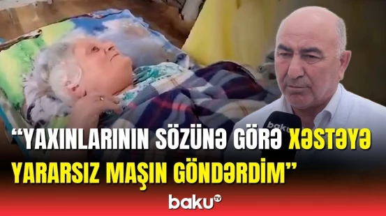 Xəstəni yararsız UAZ-da saxladılar ki... | Xəstəxanada nə baş verib?