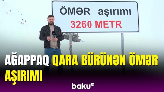 Baku TV Murovdağın zirvəsində | Kəlbəcərdə güclü qar