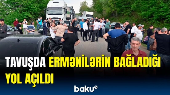 Tavuş sakinlərinin bağladığı Ermənistan-Gürcüstan yolu ilə bağlı yeni xəbər