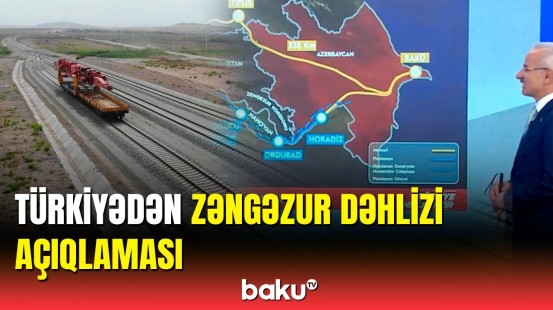 Türkiyəli nazir Zəngəzur dəhlizinin açılacağı tarixdən danışdı