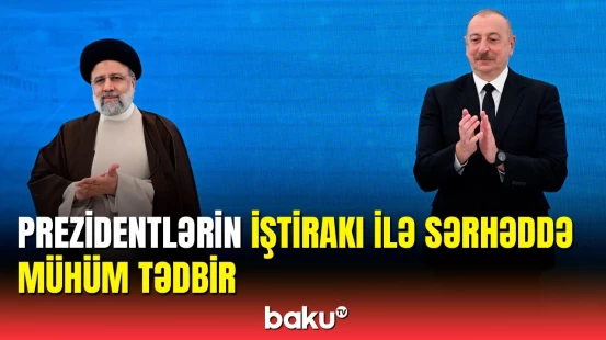 “Xudafərin” hidroqovşağının istismara verilməsi və “Qız Qalası” hidroqovşağının açılış mərasimi