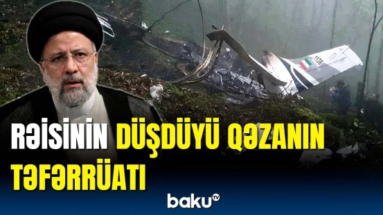 İran Prezidentinin düşdüyü helikopter qəzasının detalları açıqlandı