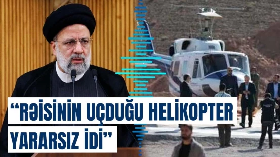Alman pilotdan İrandakı helikopter qəzası ilə bağlı iddialı açıqlama