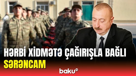 Prezident müddətli həqiqi hərbi xidmətə çağırışla bağlı sərəncam imzalayıb