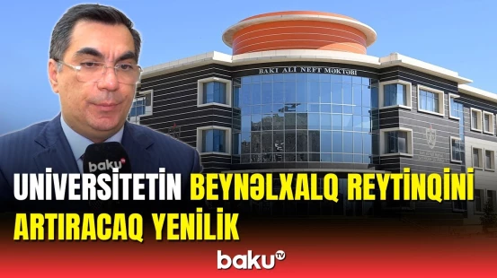 Universitetdə vacib dəyişikliklər edildi | BANM-ın rektorundan açıqlama