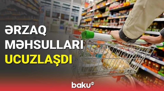Ərzaq məhsullarının ucuzlaşmasının səbəbi | İqtisadçıdan açıqlama
