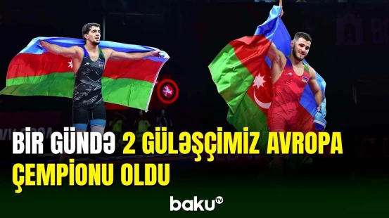 Bir gündə 2 güləşçimiz Avropa çempionatının qalibi olub