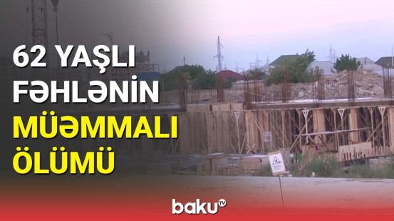 Fəhlənin ölümü ilə bağlı araşdırma başlandı | Sumqayıtda hadisə