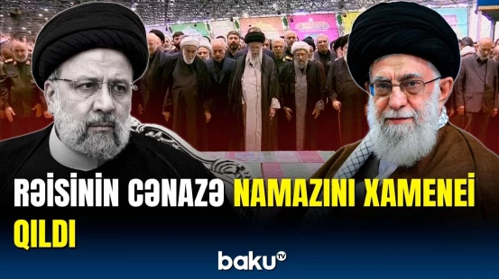 Helikopter qəzasında ölən İran rəsmilərinin cənazə namazı qılındı