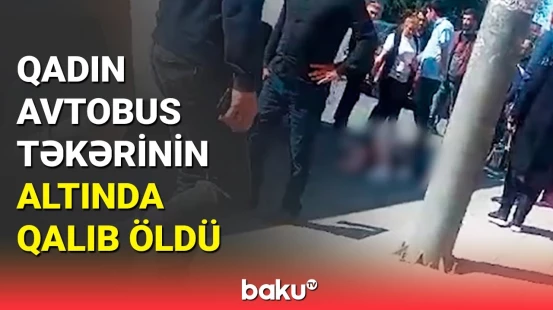Avtobusdan yıxılan yaşlı qadının faciəvi ölümü | Sabunçuda hadisə anı