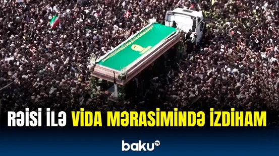 Xalq İran rəsmiləri ilə vida mərasiminə axın etdi