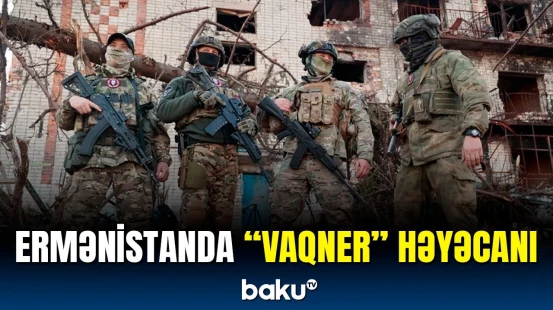 “Vaqner”çilər Ermənistana gəlib? | İrəvan hərəkətə keçdi