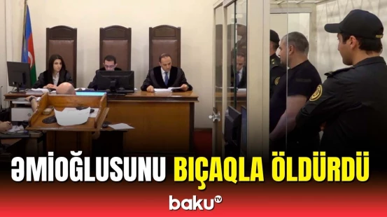 Əmisi oğlunu qətlə yetirməkdə təqsirləndirilən şəxs hakim qarşısında