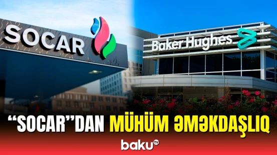 SOCAR və “Baker Hughes” Azərbaycanda sualtı nasosların yığılması üzrə birgə mərkəz yaradacaq