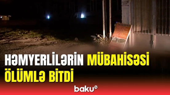 Göyçayda dəhşətli qətl hadisəsi baş verib