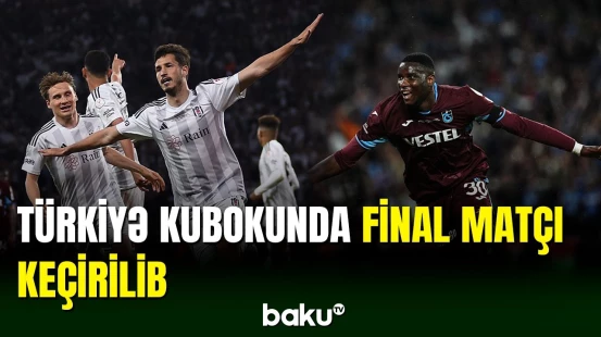 Türkiyə kubokunda qalib müəyyənləşib