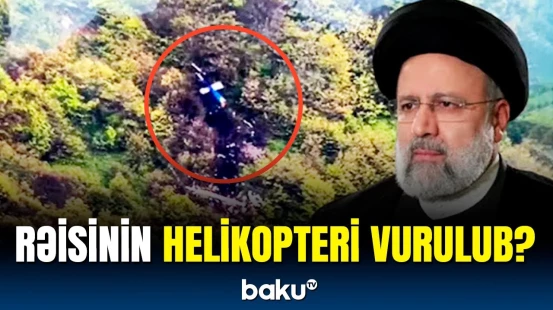 Rəisinin düşdüyü qəza ilə bağlı yeni iddia | İlkin nəticələr açıqlandı