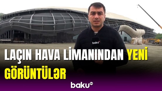Baku TV Laçında | Hava limanının tikintisi nə vaxt bitəcək?
