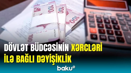 Dövlət büdcəsi ilə bağlı yeni qərar | Hansı risklər yarada bilər?