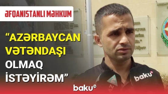 Azadlığa çıxan əcnəbi məhkumlar danışdı