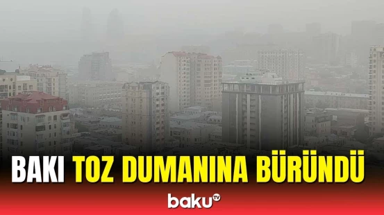 Bakıda tozlu hava şəraiti müşahidə olunur