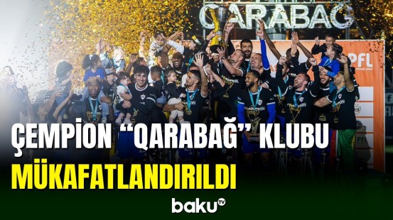 11-ci dəfə ölkə çempionu olan “Qarabağ” klubu mükafatlandırılıb