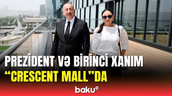 İlham Əliyev və Mehriban Əliyeva "Crescent Bay" layihəsinin təqdimatında iştirak etdi