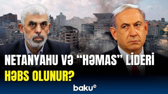 İsraili qəzəbləndirən xəbər | Beynəlxalq məhkəmə rəhbərliyi həbs edə biləcək?