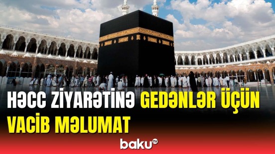 Həcc ziyarəti üçün ilk uçuş bu tarixdə olacaq | Ziyarətin məbləği açıqlandı