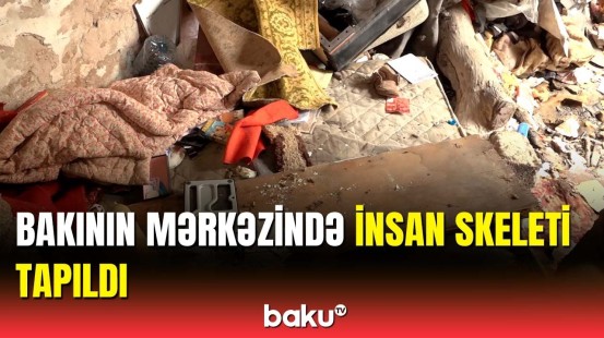 Bakıda tapılan insan skeleti kimə məxsusdur? | Baku TV hadisə yerində