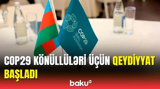 Bakıda keçiriləcək COP29 üçün könüllülük proqramı istifadəyə verildi