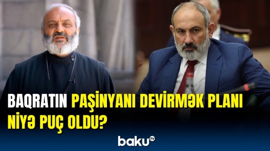 Baqrat nəyi hesaba qatmadı? – Keşişlərin fiaskoya uğramasının səbəbi