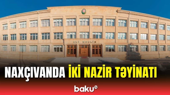 Yeni təyin edilən nazirlər kimlərdir? - Ali Məclisdən vacib qərar