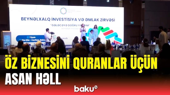 "Between Estates" və "Facemark"ın təşkilatçılığı ilə Beynəlxalq Əmlak və İnvestisiya Zirvəsi