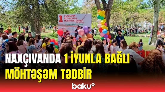 Naxçıvanda "Uşaqların rəngli dünyası" adlı bayram tədbiri təşkil olunub
