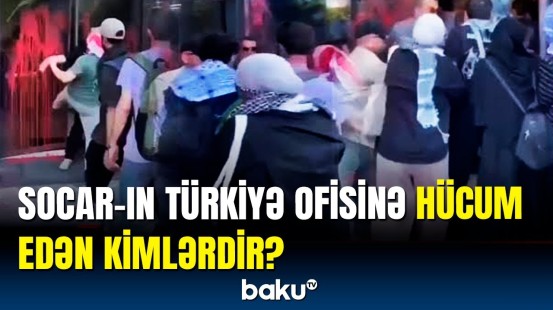 SOCAR-ın Türkiyə ofisinə hücumun pərdəarxası | Siyasi şərhçidən açıqlama