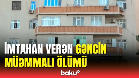 Abituriyentin faciəvi ölümü | Yeni Günəşlidə bədbəxt hadisə