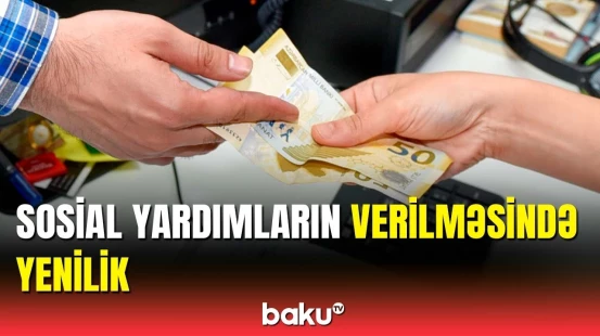 Bu şəxslər sosial yardımdan yararlana biləcək | Detallar açıqlandı