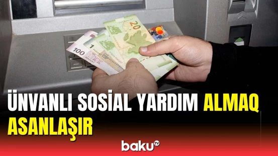 Sosial yardımlarda yenilik | Hansı tələblər ləğv olundu?