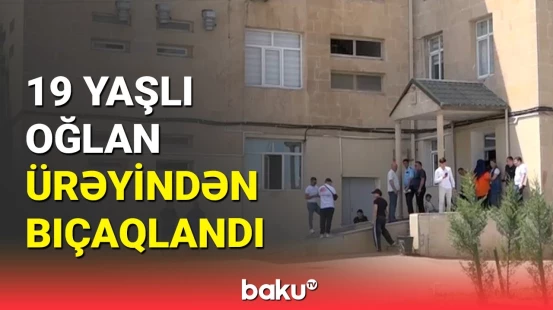 Gənc oğlana evinin qarşısında hücum edildi | Bakıda dəhşətli hadisə