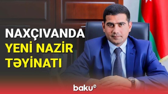 Naxçıvanda bu nazirliyə təyinat | Anar İbrahimov qərar imzaladı