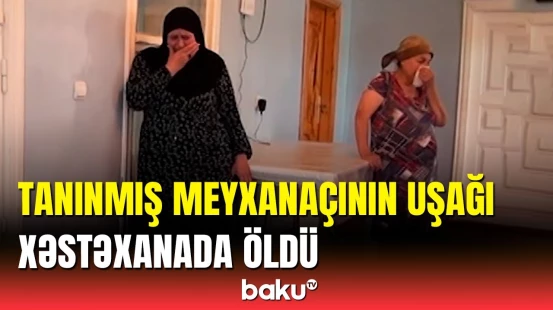 Tanınmış meyxanaçının ailəsində itki | Lənkəranda bədbəxt hadisə