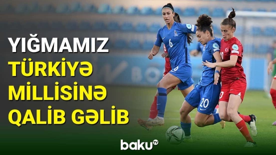 Qadın futbolçulardan ibarət yığmamız Türkiyə millisini məğlub edib