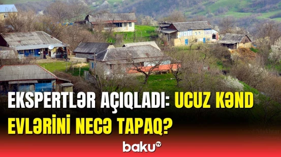 Kənddə dincəlmək istəyənlər üçün vacib xəbər | Rayonlarda daşınmaz əmlak qiymətləri