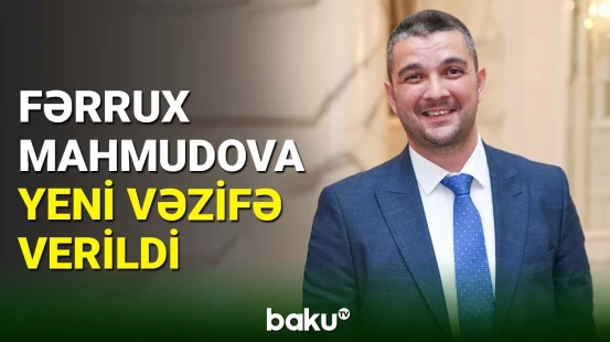 Fərrux Mahmudov yeni vəzifəyə təyin olunub