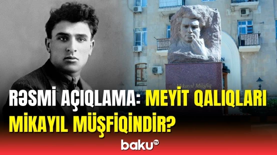 Tapılan qalıqlar Mikayıl Müşfiqə aiddir? | Nazirlik açıqladı