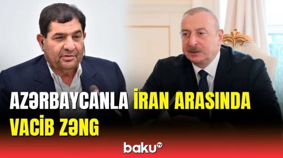 İlham Əliyev İran Prezidentinin vəzifəsini icra edən Moxberlə telefonla danışdı
