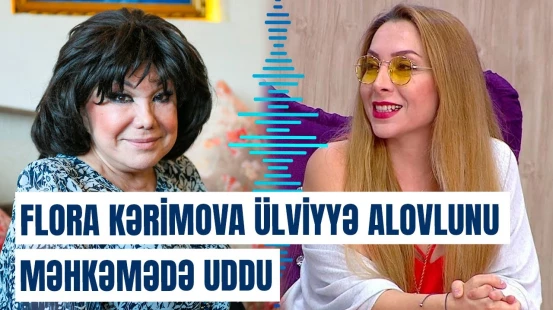 Flora Kərimovadan Ülviyyə Alovluya qalmaqallı atmaca