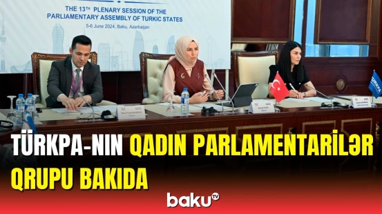 Bakıda TÜRKPA-nın Qadın Parlamentarilər Qrupunun üçüncü iclası keçirilib